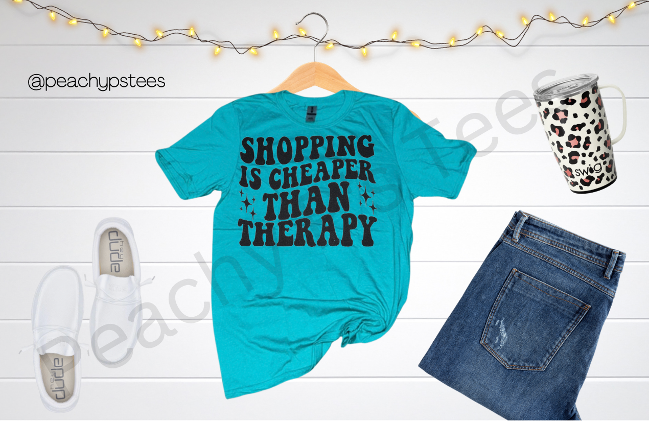 Shopping is Cheaper Than Therapy T-Shirt